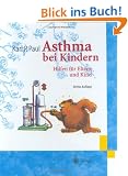 Asthma bei Kindern. Hilfen f�r Eltern und Kind