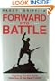 Forward into Battle: Fighting Tactics from Waterloo to the Near Future