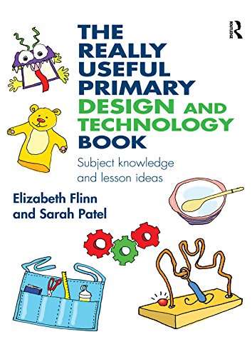 The Really Useful Primary Design and Technology Book: Subject knowledge and lesson ideas