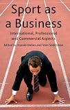 Sport as a business : international, professional and commercial aspects