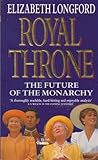 Royal throne : the future of the monarchy