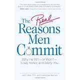 The Real Reasons Men Commit: Why He Will - or Won't - Love, Honor and Marry Youby Joel D Block