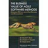 The Business Value of Agile Software Methods: Maximizing Roi With Just-in-time Processes and Documentation