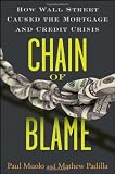 Chain Of Blame How Wall Street Caused The Mortgage And Credit Crisis Chain Of Blame How Wall Street Caused The Mortgage And Credit Crisis