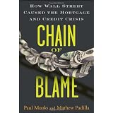 Chain of Blame: How Wall Street Caused the Mortgage and Credit Crisis