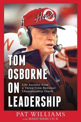 tom osborne on leadership life lessons from a three time national championship coach