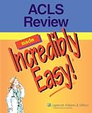 ACLS Review Made Incredibly Easy! (Incredibly Easy! Series)