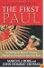 The First Paul: Reclaiming the Radical Visionary Behind the Church's Conservative Icon