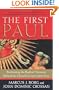 The First Paul: Reclaiming the Radical Visionary Behind the Church's Conservative Icon