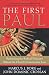 The First Paul: Reclaiming the Radical Visionary Behind the Church's Conservative Icon