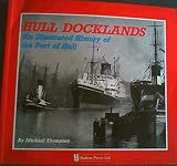 Hull docklands : an illustrated history of the Port of Hull