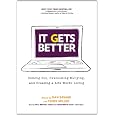 It Gets Better: Coming Out, Overcoming Bullying, and Creating a Life Worth Living