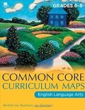 Common Core Curriculum Maps in English Language Arts: Grades 6-8 (Common Core Series)
