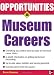 Opportunities in Museum Careers (Opportunities InSeries)