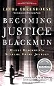 Becoming Justice Blackmun: Harry Blackmun's Supreme Court Journey