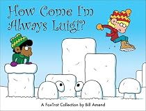 How Come I'm Always Luigi? A FoxTrot Collection