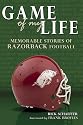 Game of My Life: 25 Stories of Arkansas Razorbacks Football