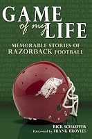 Game of My Life: 25 Stories of Arkansas Razorbacks Football