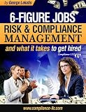 6-Figure Jobs in Risk and Compliance Management and what it takes to get hired (18,362 words, 80 pages)