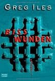 Bisswunden: Thriller - Greg Iles