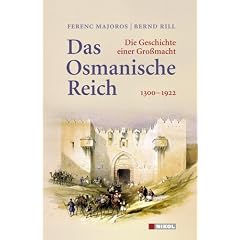 Das Osmanische Reich: Die Geschichte einer Gro�macht 1300 - 1922
