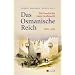 Das Osmanische Reich: Die Geschichte einer Gro�macht 1300 - 1922