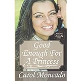 good enough for a princess the montevaro monarchy volume 1