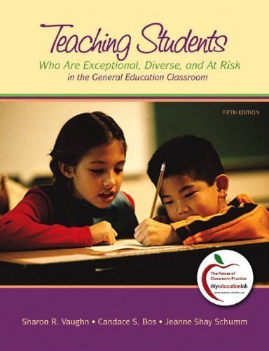 Teaching Students Who are Exceptional, Diverse, and at Risk in the General Education Classroom (5th Edition) 5th (fifth) Edition by Vaughn, Sharon R., Bos, Candace S., Schumm, Jeanne S. published by Pearson (2010)