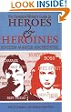 The Complete Writer's Guide to Heroes and Heroines: Sixteen Master Archetypes