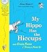 My Hippo Has the Hiccups: And Other Poems I Totally Made Up (A Poetry Speaks Experience)
