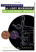 Fundamentals of Light Microscopy and Electronic Imaging