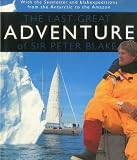 The Last Great Adventure of Sir Peter Blake: With Seamaster and blakexpeditions from Antarctica to the Amazon : Sir Peter Blake's Logbooks