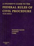 A Student's Guide to the Federal Rules of Civil Procedure (American Casebook)