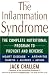Search : The Inflammation Syndrome: The Complete Nutritional Program to Prevent and Reverse Heart Disease, Arthritis, Diabetes, Allergies, and Asthma
