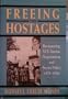 Freeing the Hostages: Reexamining U.S.-Iranian Negotiations and Soviet Policy, 1979-1981 (Pitt Series in Policy & Institutional Studies)