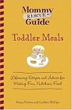 Toddler Meals: Lifesaving Recipes and Advice for Making Fun, Nutritious Food (Mommy Rescue Guide): Lifesaving Recipes and Advice for Making Fun, Nutritious Food (Mommy Rescue Guide)