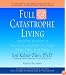 Full Catastrophe Living: Using the Wisdom of Your Body and Mind to Face Stress, Pain, and Illness