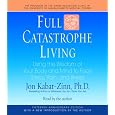 Full Catastrophe Living: Using the Wisdom of Your Body and Mind to Face Stress, Pain, and Illness