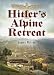 Hitler's Alpine Retreat