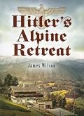 HITLER'S ALPINE RETREAT