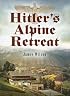 HITLER'S ALPINE RETREAT