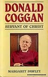 Donald Coggan : servant of Christ
