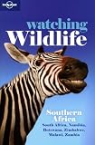 Watching Wildlife: Southern Africa - South Africa, Namibia, Botswana, Zimbabwe, Malawi, Zambia (Lonely Planet Watching Wildlife)