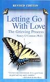 Letting Go With Love: The Grieving Process-Revised Edition