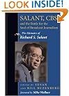 Salant, CBS, And The Battle For The Soul Of Broadcast Journalism: The Memoirs Of Richard S. Salant