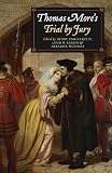 Thomas More's trial by jury : a procedural and legal review with a collection of documents