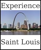 Experience Saint Louis: a travel guide (2012)