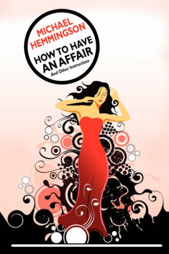 How to Have an Affair and Other Instructions How to Have an Affair and Other Instructions
