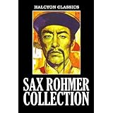 The Sax Rohmer Collection: 15 Novels and Short Stories in One Volume (Halcyon Classics)