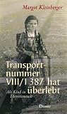 Transportnummer VIII/1 387 hat &uuml;berlebt: Als Kind in Theresienstadt - Margot Kleinberger